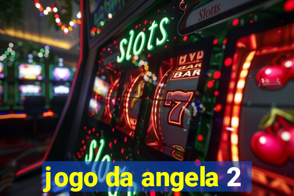 jogo da angela 2